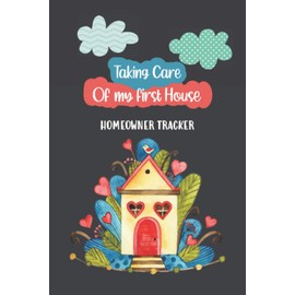 Taking Care of My First House; Homeowner tracker: Unique housewarming and wedding gift organizer for new homeowners to track their new home ... appliances warranty with payment checklists