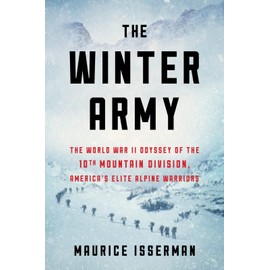 The Winter Army: The World War II Odyssey of the 10th Mountain Division, America's Elite Alpine Warriors