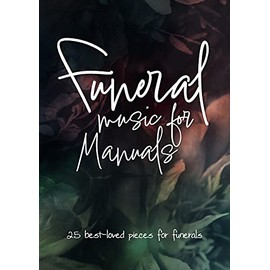 Funeral Music for Manuals 25 best-loved pieces for funerals.