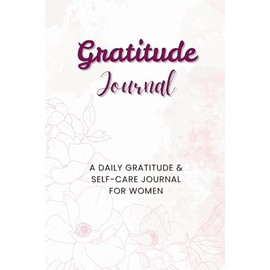 Women’s 90-Day Mindfulness & Gratitude Journal: Daily Planner with Positive Prompts, Affirmations, Mood Tracker, and Simple Self-Care Routines