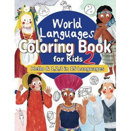 World Languages Coloring Book for Kids 2: Color and Learn 'Hello' & '1, 2, 3' in 15 Languages - Easy Words, Fun Coloring, Age 4+ (ASL American Sign ... Maori and more) (World Languages for Kids)