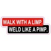 Authntcestore- Walk with a Limp Weld Like a Pimp Sticker, Hardhat Funny Sticker, Lineman Sticker, Funny Stickers for Tool Box Decals Vinyl Sticker Decal for Any Smooth Surface | Size: 5"