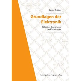Grundlagen der Elektronik: Halbleiter, Bauelemente und Schaltungen, 11. korrigierte und ergänzte Auflage (Berichte aus der Elektronik)