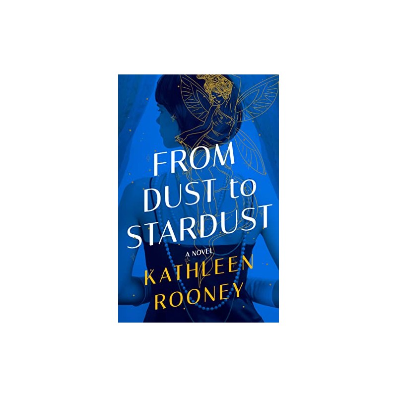 From Dust to Stardust: A Novel