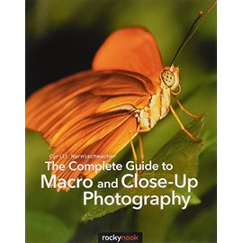 The Complete Guide to Macro and Close-Up Photography