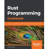Rust Programming Cookbook: Explore the latest features of Rust 2018
