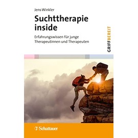 Suchttherapie inside (griffbereit, Bd.): Erfahrungswissen für junge Therapeutinnen und Therapeuten