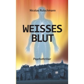 Weißes Blut: Psychothriller