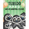 Tuxedo Baby and His Annoying Cousins