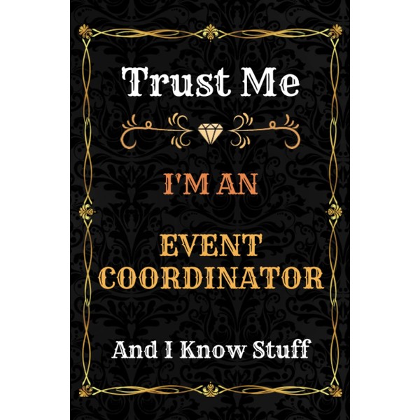 Event Coordinator Notebook Planner: Trust Me, I'm an Event Coordinator