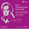 Mendelssohn Bartholdy: Geistliche Chorwerke