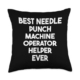Best Needle Punch Machine Operator Helper Ever Throw Pillow