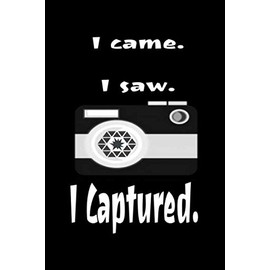 I Cam I Saw I Captured: Notebook (6x9), 110 pages.