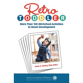 Retro Toddler: More Than 100 Old-School Activities to Boost Development