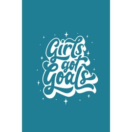 Blank Lined Notebook for Women, Girls, Teenagers - Inspirational Notebook Journal: Aqua Notebook "Girls Got Goals"