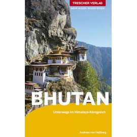 TRESCHER Reiseführer Bhutan: Unterwegs im Himalaya-Königreich. Paro, Thimphu, Trongsa, Bumthang, Trashigang. Mit Trekkingtouren und Reisereportagen.