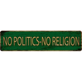Vintage Metal Tin Sign “NO POLITICS-NO RELIGION” 4''x16'' inch, Street Sign for Home, Restaurant, Bar, Cafe, Garage - Retro Wall Decor Plaque
