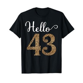 Hello 43 Funny 43rd Birthday Woman Party Leopard Pattern T-Shirt