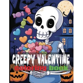 CREEPY VALENTINE COLORING BOOK: A Horror & Gothic Valentine's Day Coloring Book for Adults – Creepy Cute & Spooky Love Designs