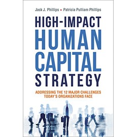 High-Impact Human Capital Strategy: Addressing the 12 Major Challenges Today's Organizations Face