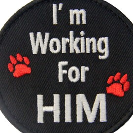 Service Dog I'm Working for Him Vests/Harnesses Emblem Embroidered Fastener Hook & Loop Patch
