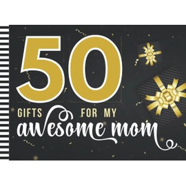 50 Gifts For My Awesome Mom: Coupon Book / 50 Blank Vouchers / Fill In The Blank / Cute Card Alternative / Stocking Stuffer Booklet / For Mother's Day ... Christmas / Black White Gold Bow Decor Theme
