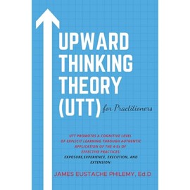 Upward Thinking Theory (UTT) for Practitioners