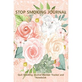 Stop Smoking Journal Quit Smoking Journal Planner Tracker and Notebook: Fun Coloring, Habit Tracker an Inspirational Journal to Help you Quit Smoking ... Best Way to Stop Smoking - Great Gift Idea