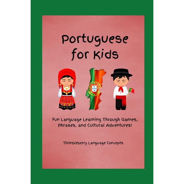 Portuguese for Kids: Fun Language Learning Through Games, Phrases, and