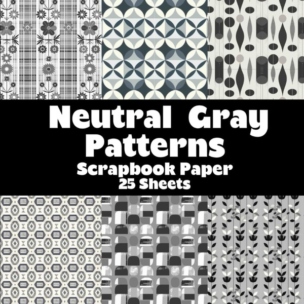 Neutral Gray Patterns Scrapbook Paper Pad: Double Sided Sheets for