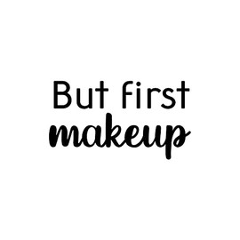 Vinyl Wall Art Decal - But First Makeup - 13.8" x 25" - Trendy Inspirational Optimism Quote Sticker for Home Office Living Room Bedroom Closet Bathroom Mirror Decor