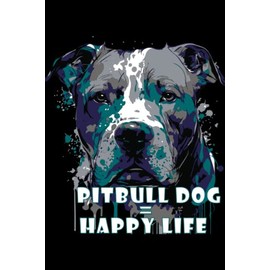Pit bull dog equal happy life: notebook journal with pit bull head art, colorful pit bull face design with black background