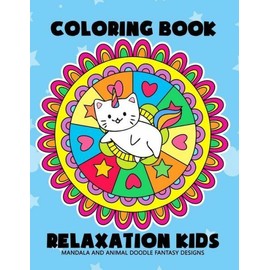 Coloring Book Relaxation Kids: Mandala And Animal Doodle Fantasy Design