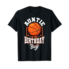 Auntie Of The Birthday Boy Basketball Theme Bday Party T-Shirt