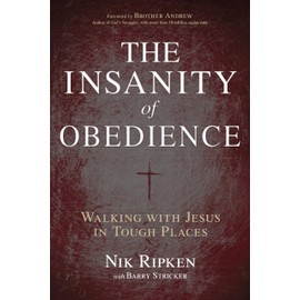 The Insanity of Obedience: Walking with Jesus in Tough Places