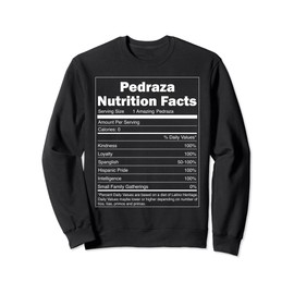 Funny Nutrition Facts Last Name Design - Pedraza Sweatshirt