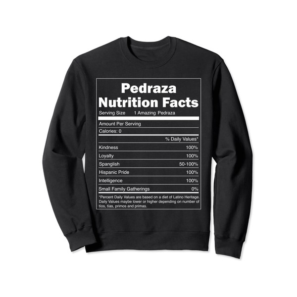 Funny Nutrition Facts Last Name Design - Pedraza Sweatshirt