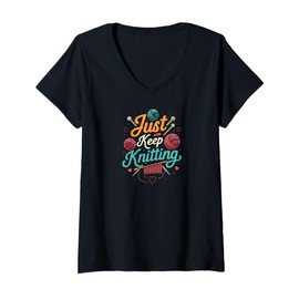 Womens Just Keep Knitting Funny Knitter Hobby Crafter Gift V-Neck T-Shirt
