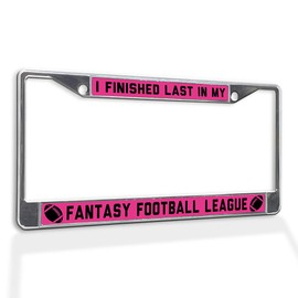 Metal Insert License Plate Frame I Finished Last in My Fantasy Football League E Weatherproof Car Accessories Chrome 2 Holes Solid Insert