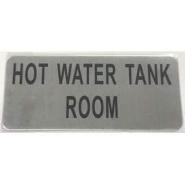 Hot Water Tank Room Sign (Brush Aluminium, 3.5X8)-The Mont Argent Line.