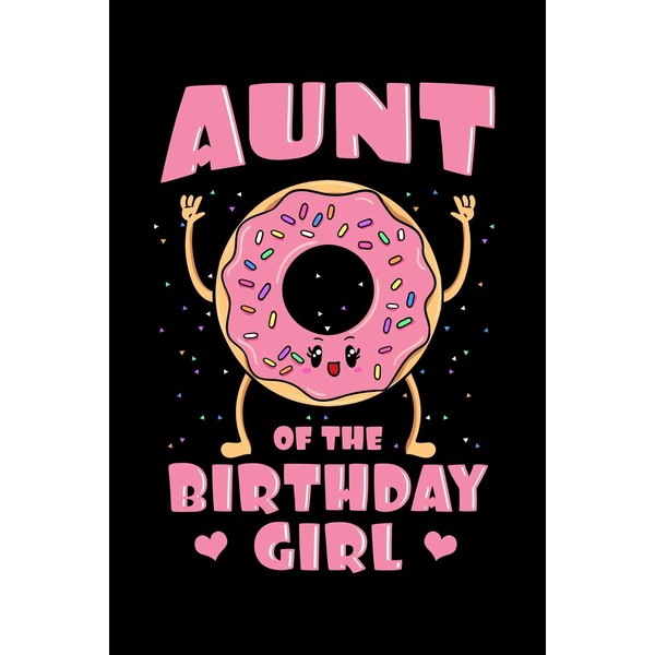 Aunt Of the Birthday Girl: Doughnut Notebook to Write in,