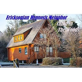 Anxiety-Depression Release Hypnosis CD A Cabin in The Woods Ericksonian Metaphor Reduces Anxiety to Promote Peace & Relaxation