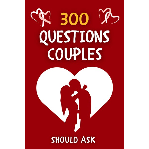300 Questions Couples Should Ask: Guided Journal with Questions to