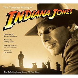 The Complete Making of Indiana Jones: The Definitive Story Behind All Four Films