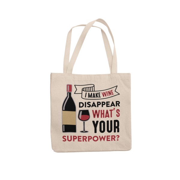 I can make wine disappear what's your superpower tote bag