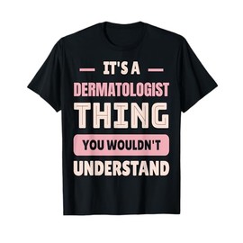 Dermatologist Skincare Nursing Dermatology Medical Assistant T-Shirt
