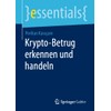 Krypto-Betrug erkennen und handeln (essentials)