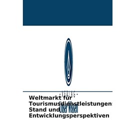 Weltmarkt für Tourismusdienstleistungen: Stand und Entwicklungsperspektiven