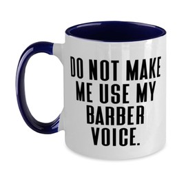 Sarcasm Barber Gifts, Do Not Make Me Use My Barber Voice, Birthday Two Tone 11oz Mug For Barber from Friends, Gift ideas for barbers, Barber gift ideas for men, Gift ideas for barber shops,