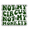 Not My Circus Not My Monkeys Sarcastic Vinyl Bumper Sticker
